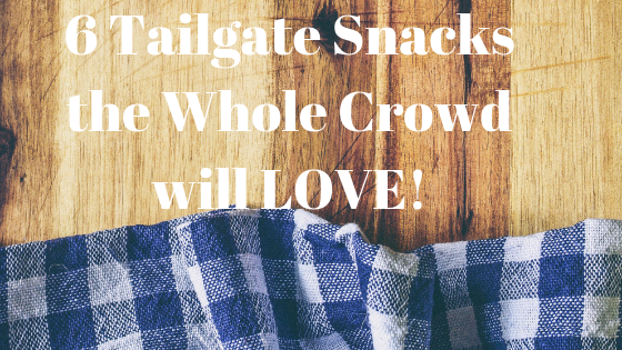 6 Tailgate Snacks the Whole Crowd Will Love!