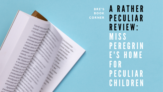 A Peculiar Review: Miss Peregrines Home for Peculiar Children